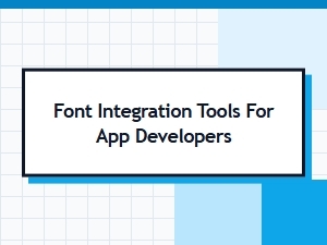 Best Font Integration Tools for App Developers in 2024