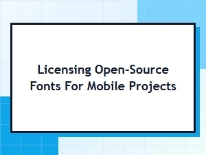 Licensing Open-Source Fonts for Mobile App Projects
