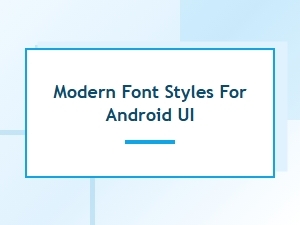 Modern Font Styles for Android Ui: Complete App Font Integration Guide