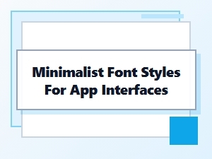 Best Free Minimalist Font Styles for App Interfaces