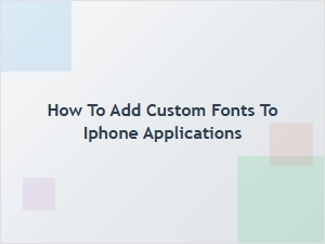 How to Add Custom Fonts to Iphone Applications