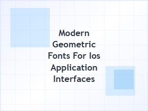 Modern Geometric Fonts for Ios Application Interfaces